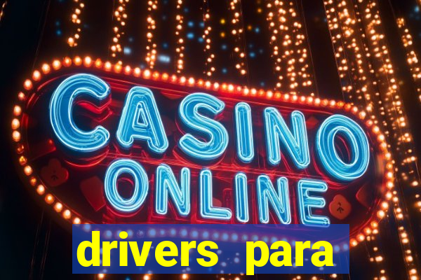 drivers para windows 7 64 bits